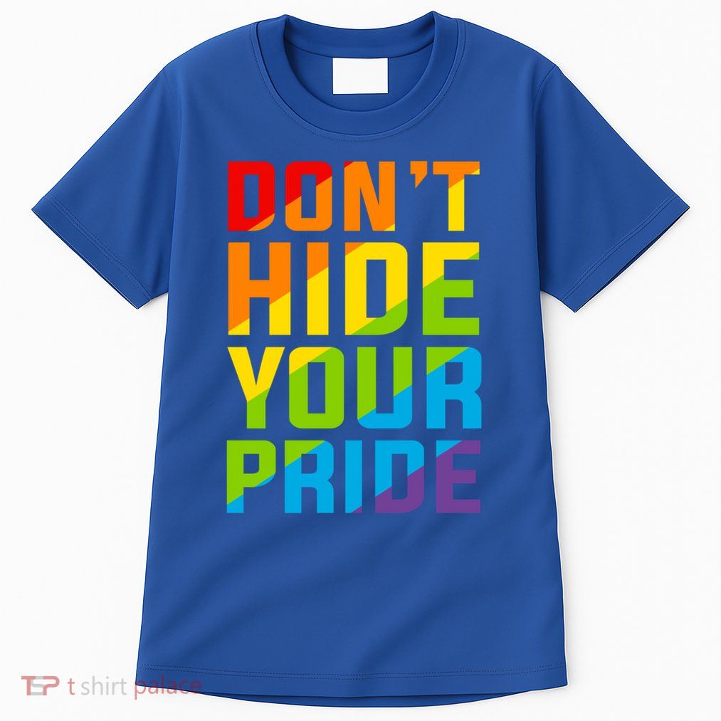 DonT Hide Your Pride Feminist Gift Funny Gift Tall T-Shirt