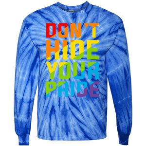 DonT Hide Your Pride Feminist Gift Funny Gift Tie-Dye Long Sleeve Shirt