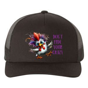 Dont Hide Your Crazy Chicken Colorful Chicken Yupoong Adult 5-Panel Trucker Hat