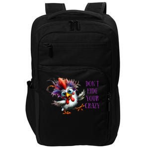 Dont Hide Your Crazy Chicken Colorful Chicken Impact Tech Backpack