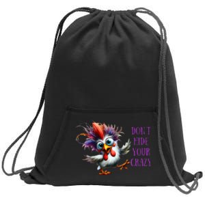 Dont Hide Your Crazy Chicken Colorful Chicken Sweatshirt Cinch Pack Bag