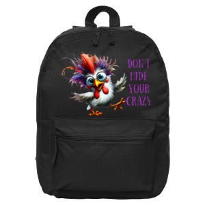 Dont Hide Your Crazy Chicken Colorful Chicken 16 in Basic Backpack