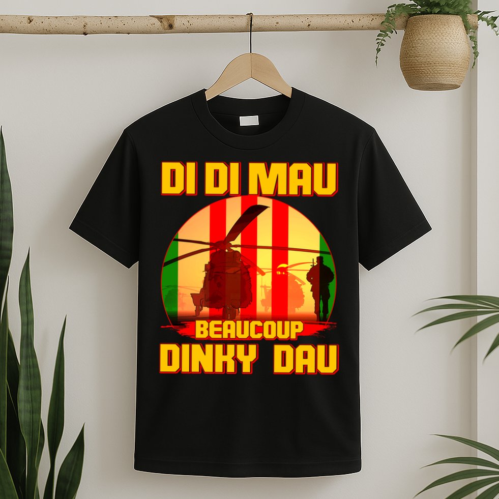 DI DI MAU Beaucoup Dinky Dau Vietnam Vet T-Shirt