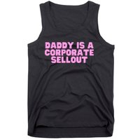 Daddy Is A Corporate Sellout College Hot Girl Slay Tank Top