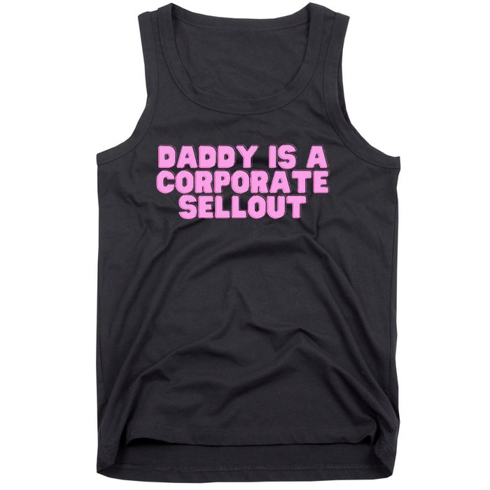 Daddy Is A Corporate Sellout College Hot Girl Slay Tank Top