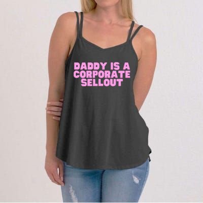 Daddy Is A Corporate Sellout College Hot Girl Slay Women's Strappy Tank