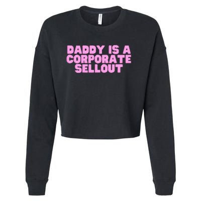 Daddy Is A Corporate Sellout College Hot Girl Slay Cropped Pullover Crew