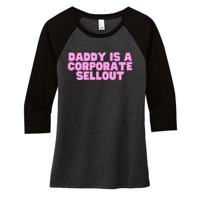 Daddy Is A Corporate Sellout College Hot Girl Slay Women's Tri-Blend 3/4-Sleeve Raglan Shirt