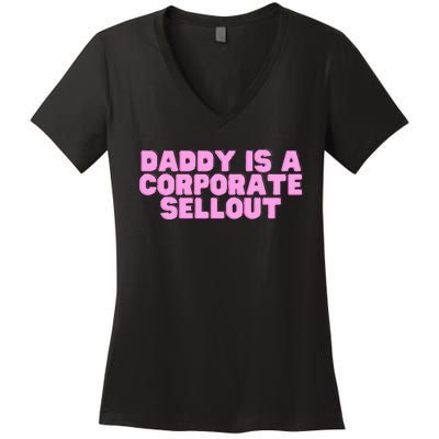 Daddy Is A Corporate Sellout College Hot Girl Slay Women's V-Neck T-Shirt