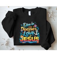 Dive In And Discover The Love Of Jesus Scuba Diving Vbs 2024 Sweatshirt