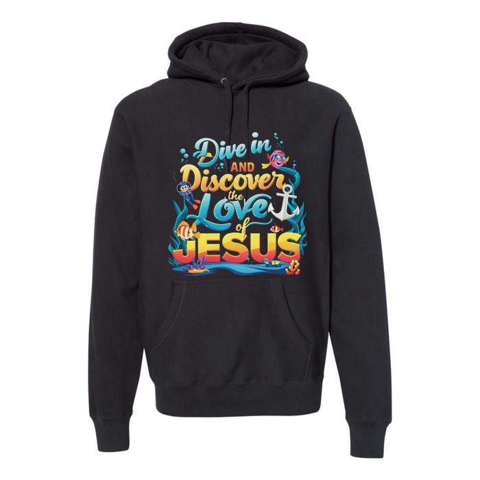 Dive In And Discover The Love Of Jesus Scuba Diving Vbs 2024 Premium Hoodie