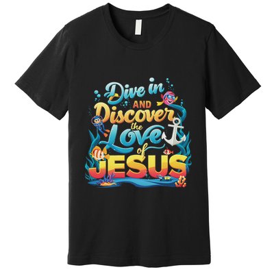 Dive In And Discover The Love Of Jesus Scuba Diving Vbs 2024 Premium T-Shirt