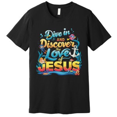 Dive In And Discover The Love Of Jesus Scuba Diving Vbs 2024 Premium T-Shirt