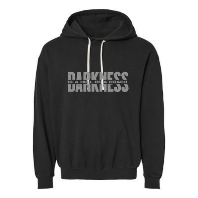 Darkness Is A Hell Of A Coach Garment-Dyed Fleece Hoodie
