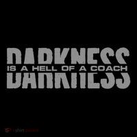 Darkness Is A Hell Of A Coach Poster