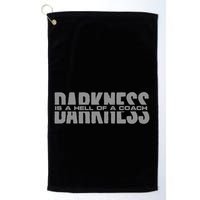 Darkness Is A Hell Of A Coach Golf Towel