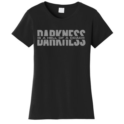 Darkness Is A Hell Of A Coach Women's T-Shirt