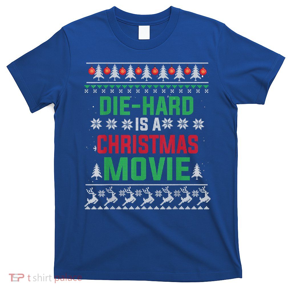 Diehard Is A Christmas Movie Funny Ugly Christmas Pajama Great Gift T-Shirt
