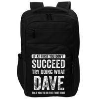Dave If At First You DonT Succeed Try Doing What Dave Impact Tech Backpack