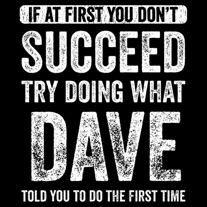 Dave If At First You DonT Succeed Try Doing What Dave Impact Tech Backpack