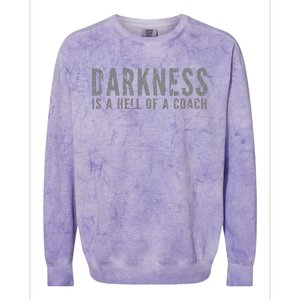 Darkness Is A Hell Of A Coach Bold Text Based Colorblast Crewneck Sweatshirt