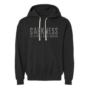 Darkness Is A Hell Of A Coach Bold Text Based Garment-Dyed Fleece Hoodie