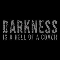 Darkness Is A Hell Of A Coach Bold Text Based Performance Shirt
