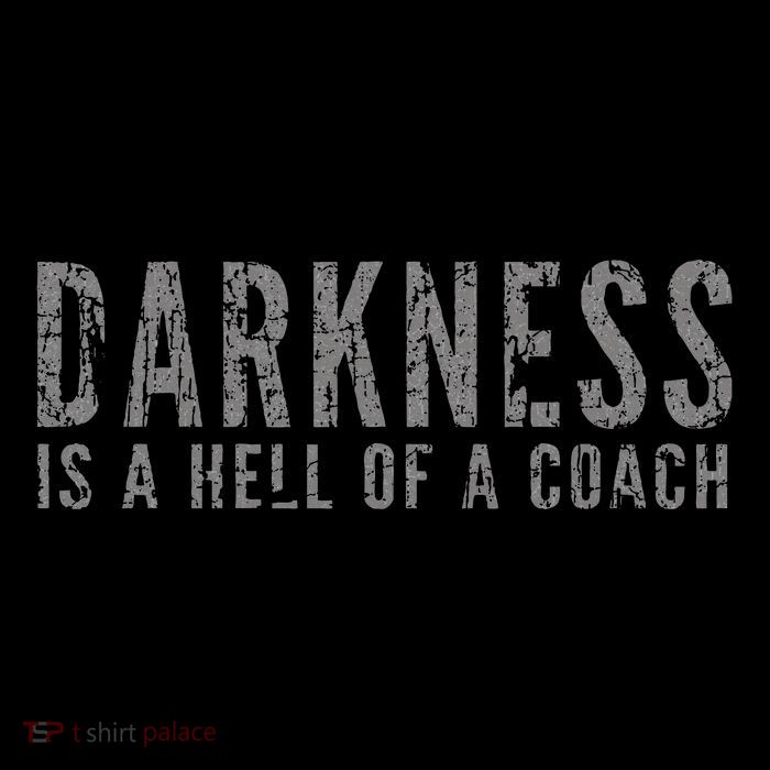 Darkness Is A Hell Of A Coach Bold Text Based Premium T-Shirt