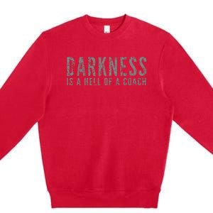 Darkness Is A Hell Of A Coach Bold Text Based Premium Crewneck Sweatshirt