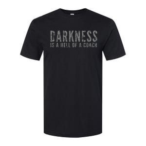 Darkness Is A Hell Of A Coach Bold Text Based Softstyle CVC T-Shirt