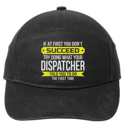 Dispatcher If At First You Don't Succeed Funny Gift 7-Panel Snapback Hat