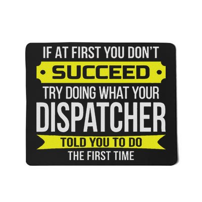 Dispatcher If At First You Don't Succeed Funny Gift Mousepad