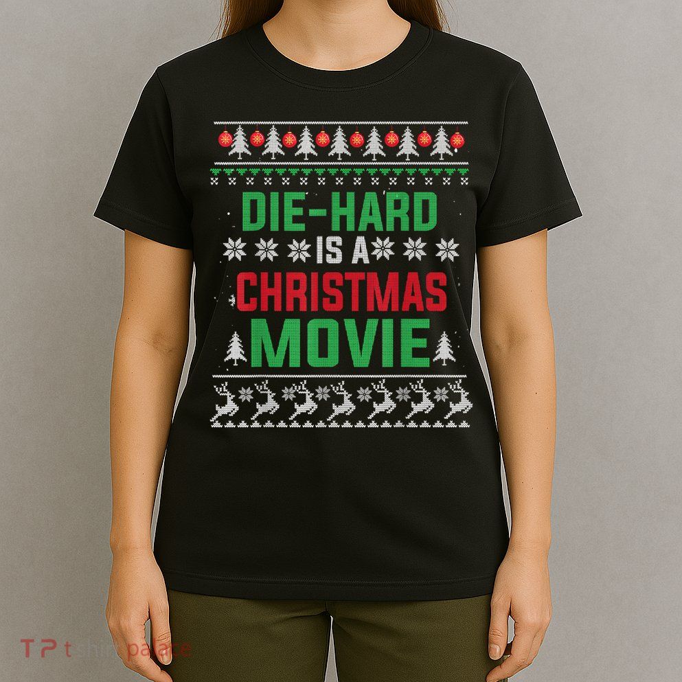 Diehard Is A Christmas Movie Funny Ugly Christmas T-Shirt
