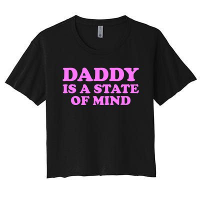 Daddy Is A State Of Mind Apparel Women's Crop Top Tee