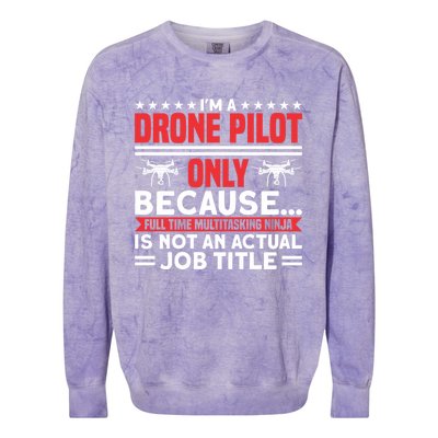 Drone Im A Drone Pilot Only Because Drone Pilot Cool Gift Colorblast Crewneck Sweatshirt