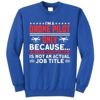 Drone Im A Drone Pilot Only Because Drone Pilot Cool Gift Sweatshirt