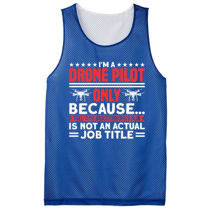 Drone Im A Drone Pilot Only Because Drone Pilot Cool Gift Mesh Reversible Basketball Jersey Tank