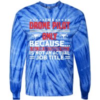 Drone Im A Drone Pilot Only Because Drone Pilot Cool Gift Tie-Dye Long Sleeve Shirt