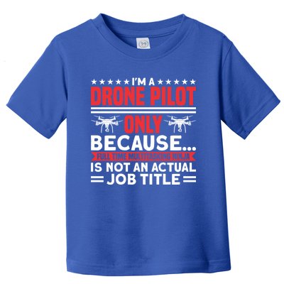 Drone Im A Drone Pilot Only Because Drone Pilot Cool Gift Toddler T-Shirt