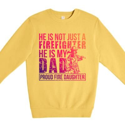 Dad Is A Firefighter Daughter Of A Fire Daughter Gift Premium Crewneck Sweatshirt