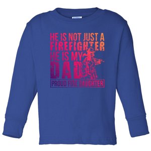 Dad Is A Firefighter Daughter Of A Fire Daughter Gift Toddler Long Sleeve Shirt