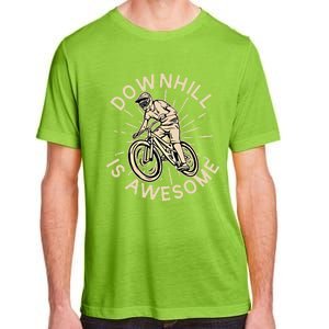 Downhill Is Awesome Meaningful Gift Mountain Biking Great Gift Adult ChromaSoft Performance T-Shirt