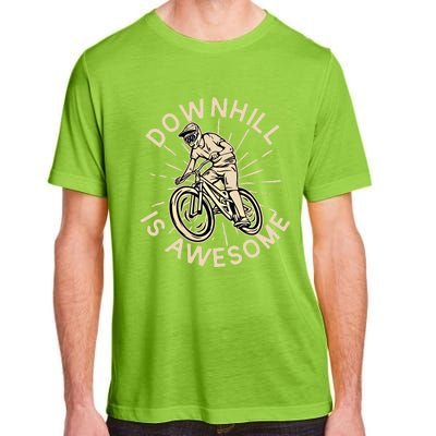 Downhill Is Awesome Meaningful Gift Mountain Biking Great Gift Adult ChromaSoft Performance T-Shirt