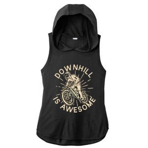 Downhill Is Awesome Meaningful Gift Mountain Biking Great Gift Ladies PosiCharge Tri-Blend Wicking Draft Hoodie Tank