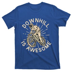 Downhill Is Awesome Meaningful Gift Mountain Biking Great Gift T-Shirt