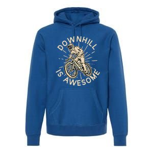 Downhill Is Awesome Meaningful Gift Mountain Biking Great Gift Premium Hoodie