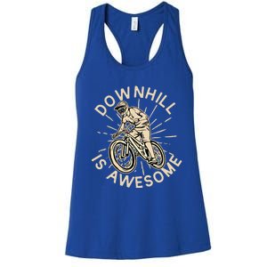 Downhill Is Awesome Meaningful Gift Mountain Biking Great Gift Women's Racerback Tank