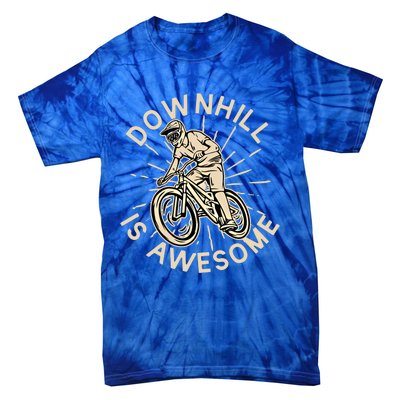 Downhill Is Awesome Meaningful Gift Mountain Biking Great Gift Tie-Dye T-Shirt