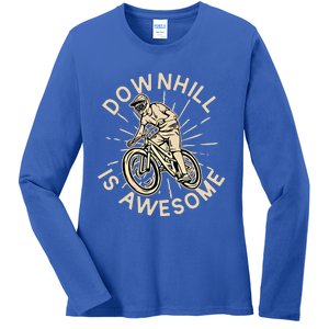 Downhill Is Awesome Meaningful Gift Mountain Biking Great Gift Ladies Long Sleeve Shirt