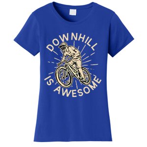 Downhill Is Awesome Meaningful Gift Mountain Biking Great Gift Women's T-Shirt